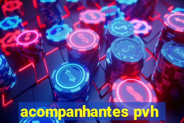 acompanhantes pvh